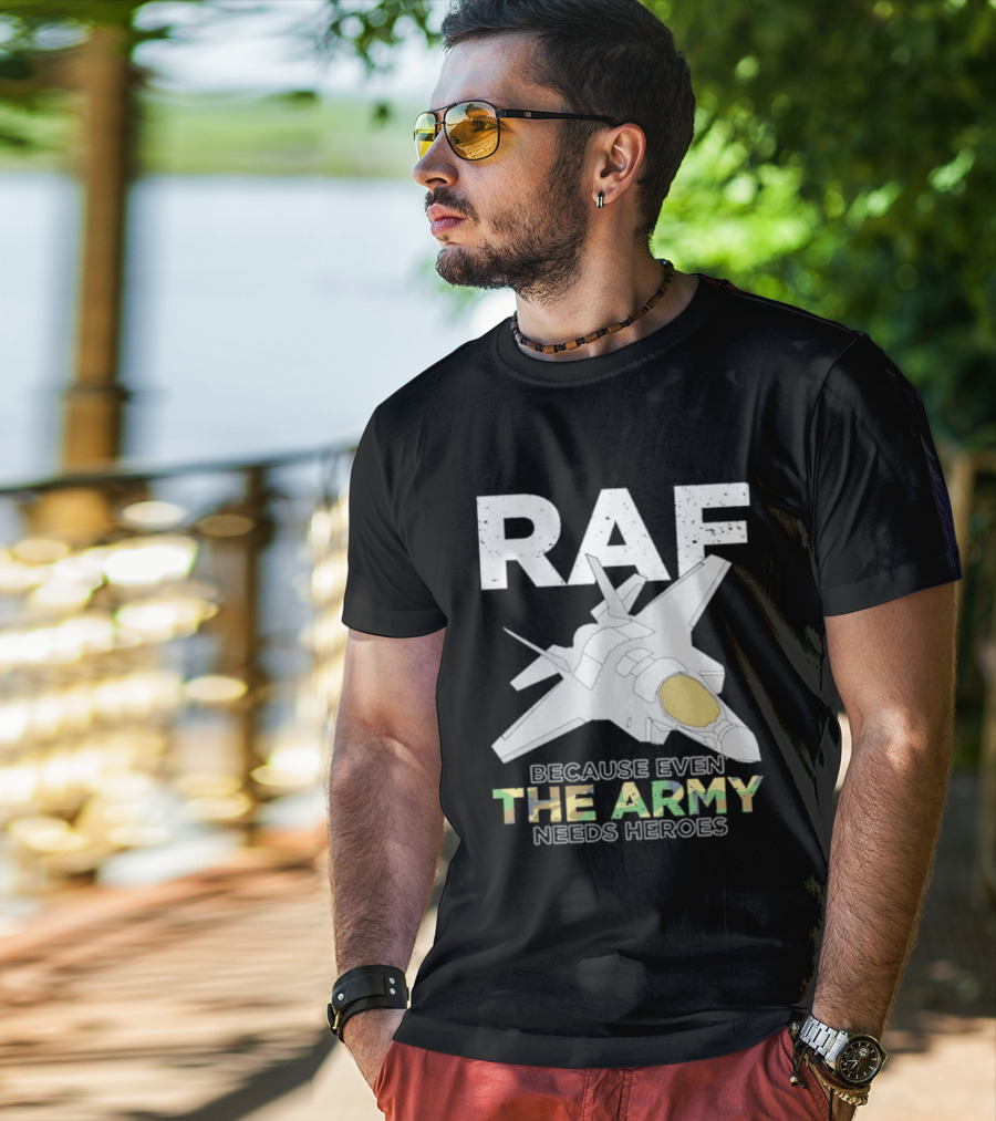 RAF Heroes Because Even The Army Needs Heroes With Jet Image T-Shirt