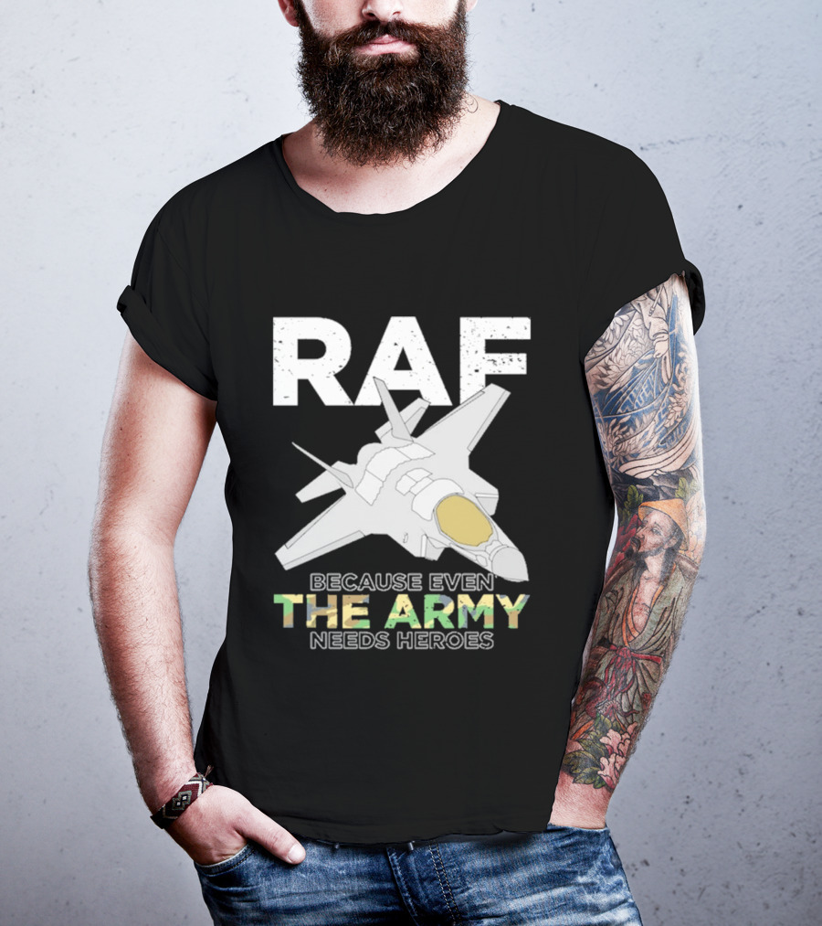 RAF Heroes Because Even The Army Needs Heroes With Jet Image T-Shirt