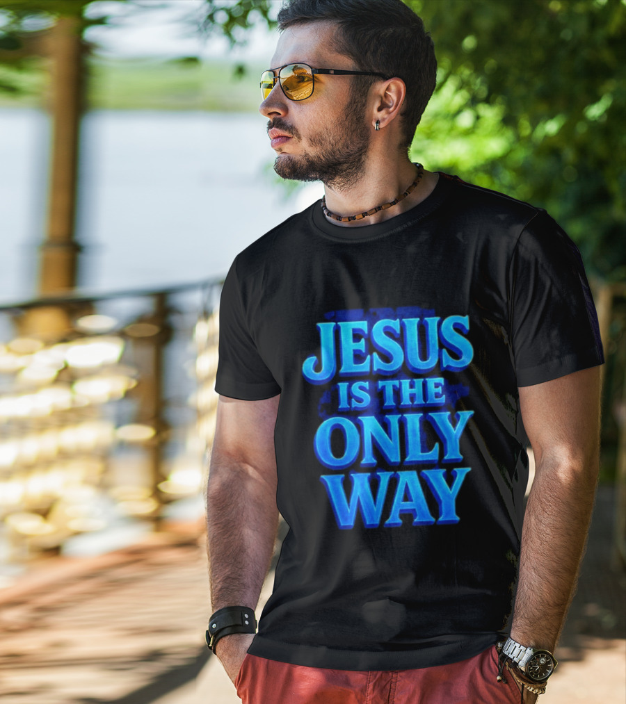 Jesus Is The Only Way Blue Text Christian Message T-Shirt