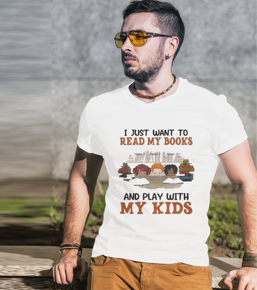 I Just Want To Read My Books And Play With My Kids Bookworms T-Shirt