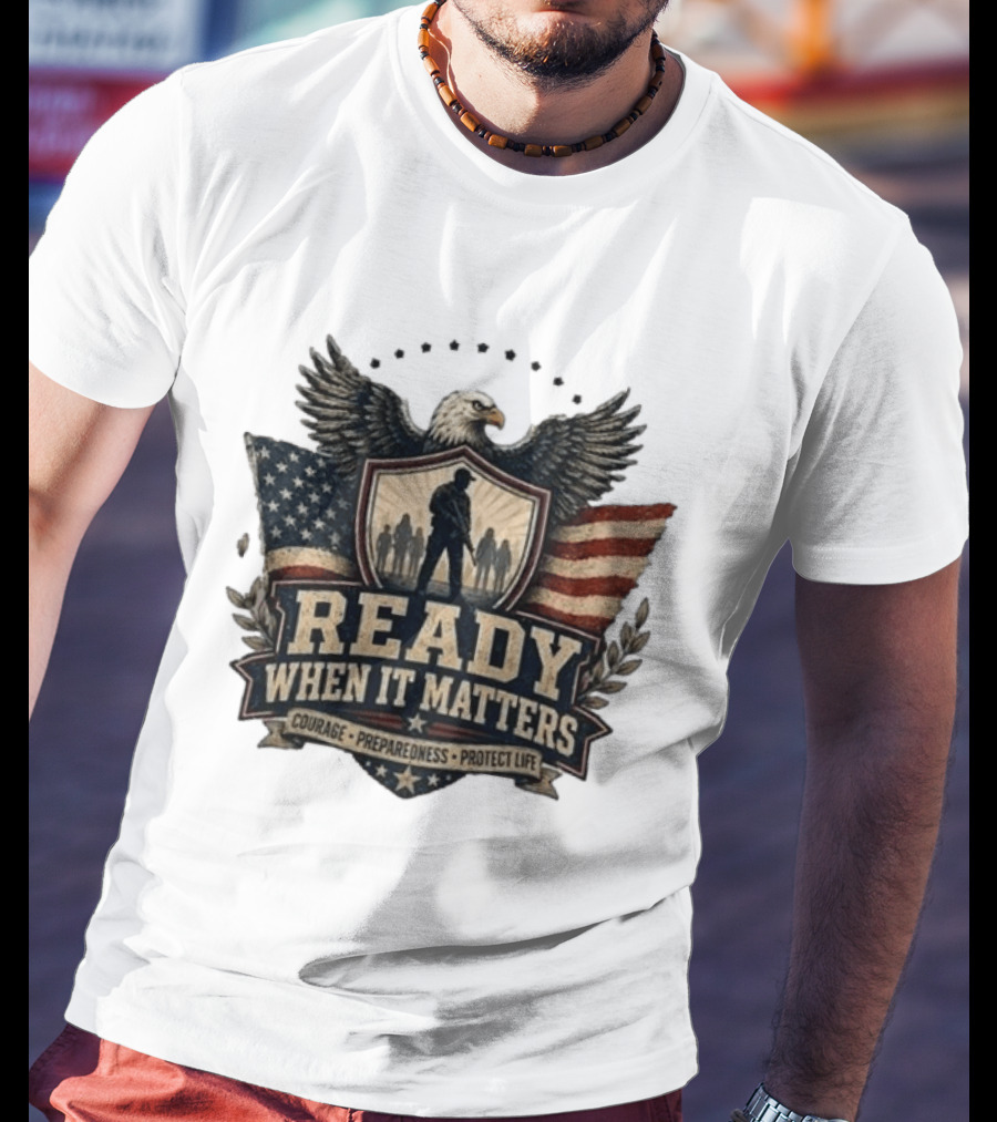 Ready When It Matters Eagle American Flag Courage Preparedness Protect Life T-Shirt