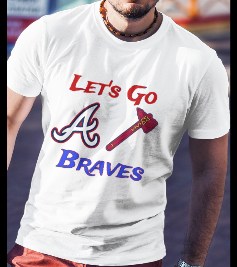 Let's Go Atlanta Braves Baseball A Tomahawk Fan Gear T-Shirt