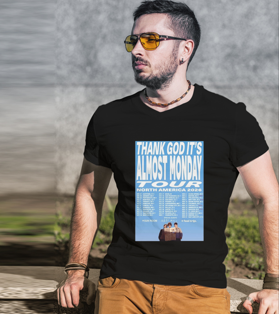 Thank God It's Almost Monday Tour North America 2026 Sun Room Rec Halls Feel Trip T-Shirt