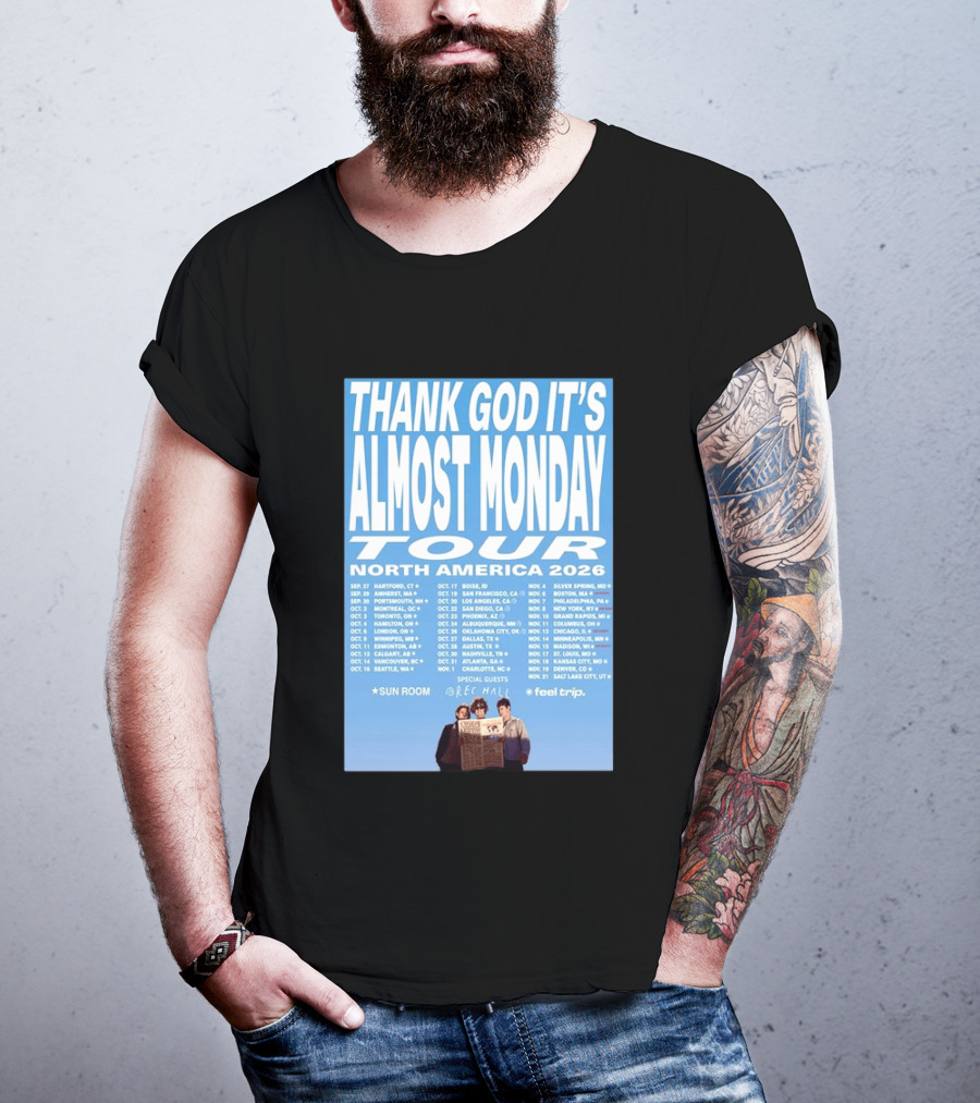 Thank God It's Almost Monday Tour North America 2026 Sun Room Rec Halls Feel Trip T-Shirt