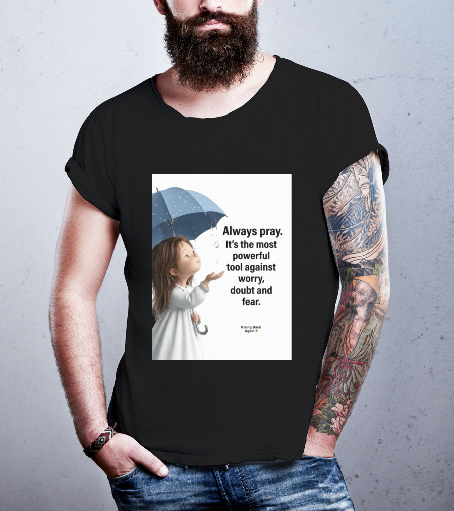 Always Pray Powerful Tool Against Worry Doubt Fear Rising Back Again T-Shirt