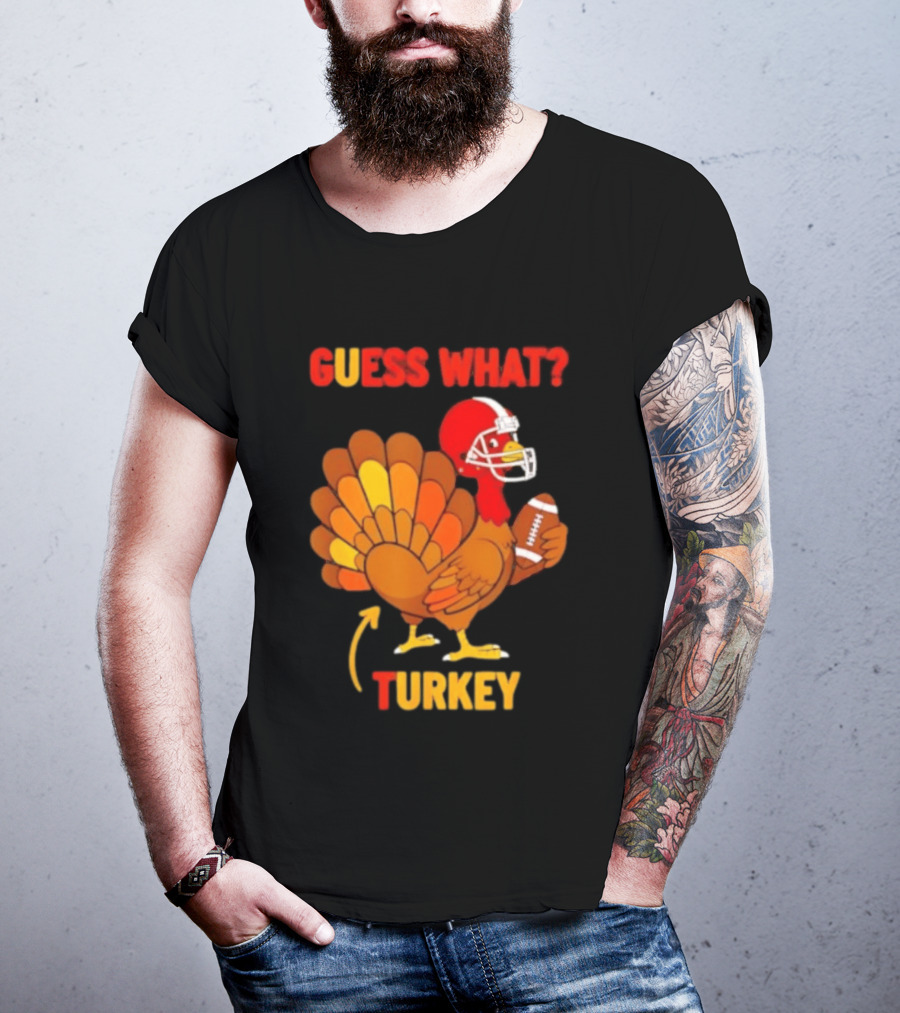 Guess What Turkey Thanksgiving Football Humor T-Shirt