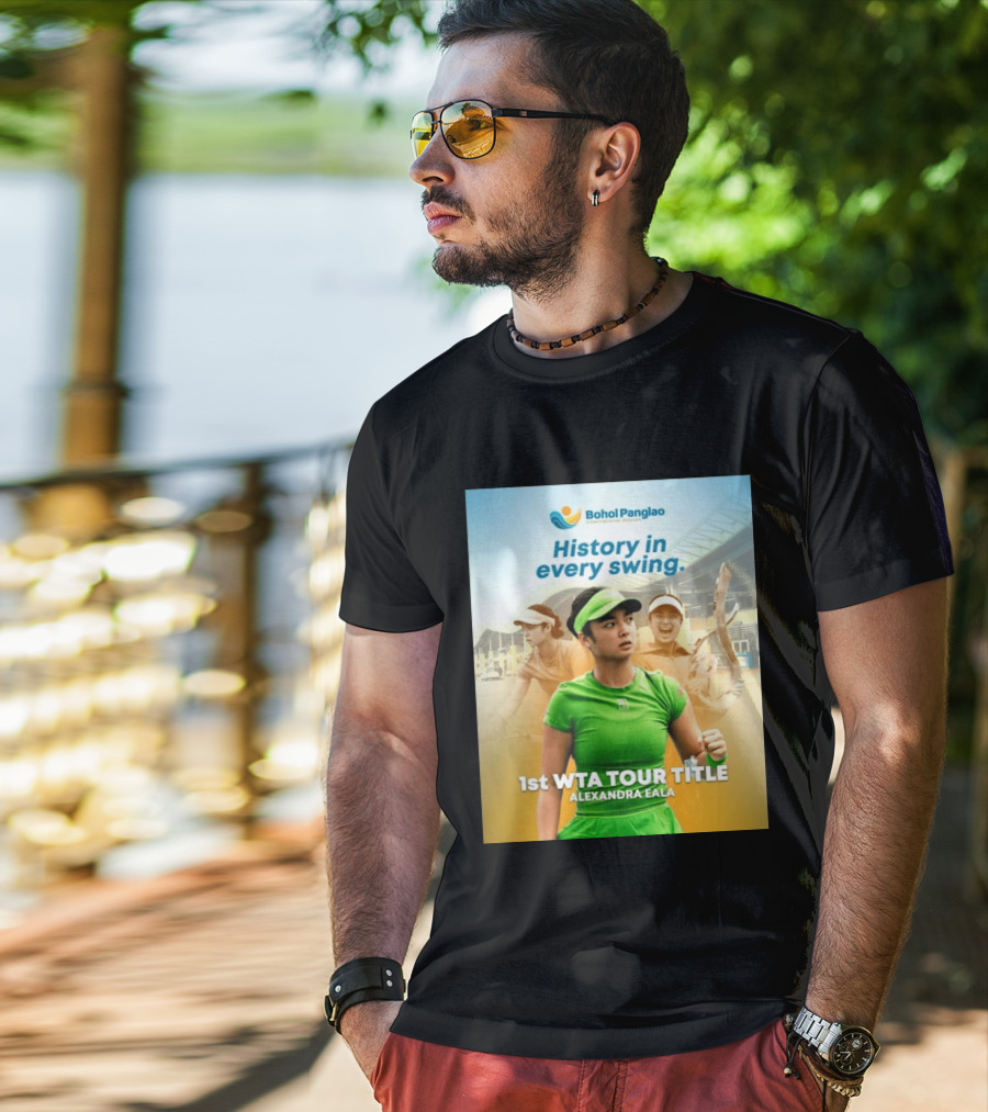 Bohol Panglao International Airport History In Every Swing 1st WTA Tour Title Alexandra Eala T-Shirt