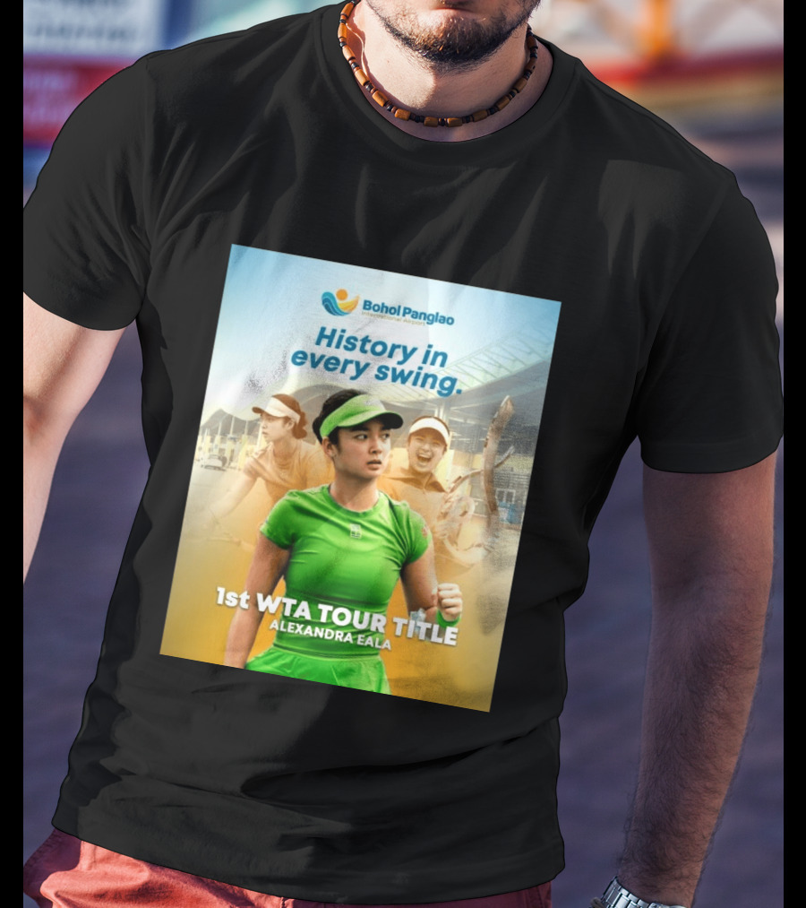 Bohol Panglao International Airport History In Every Swing 1st WTA Tour Title Alexandra Eala T-Shirt
