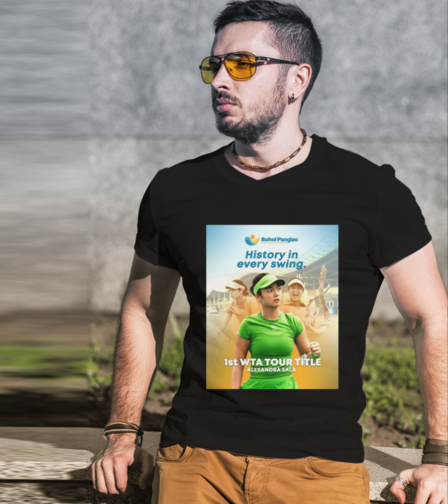 Bohol Panglao International Airport History In Every Swing 1st WTA Tour Title Alexandra Eala T-Shirt