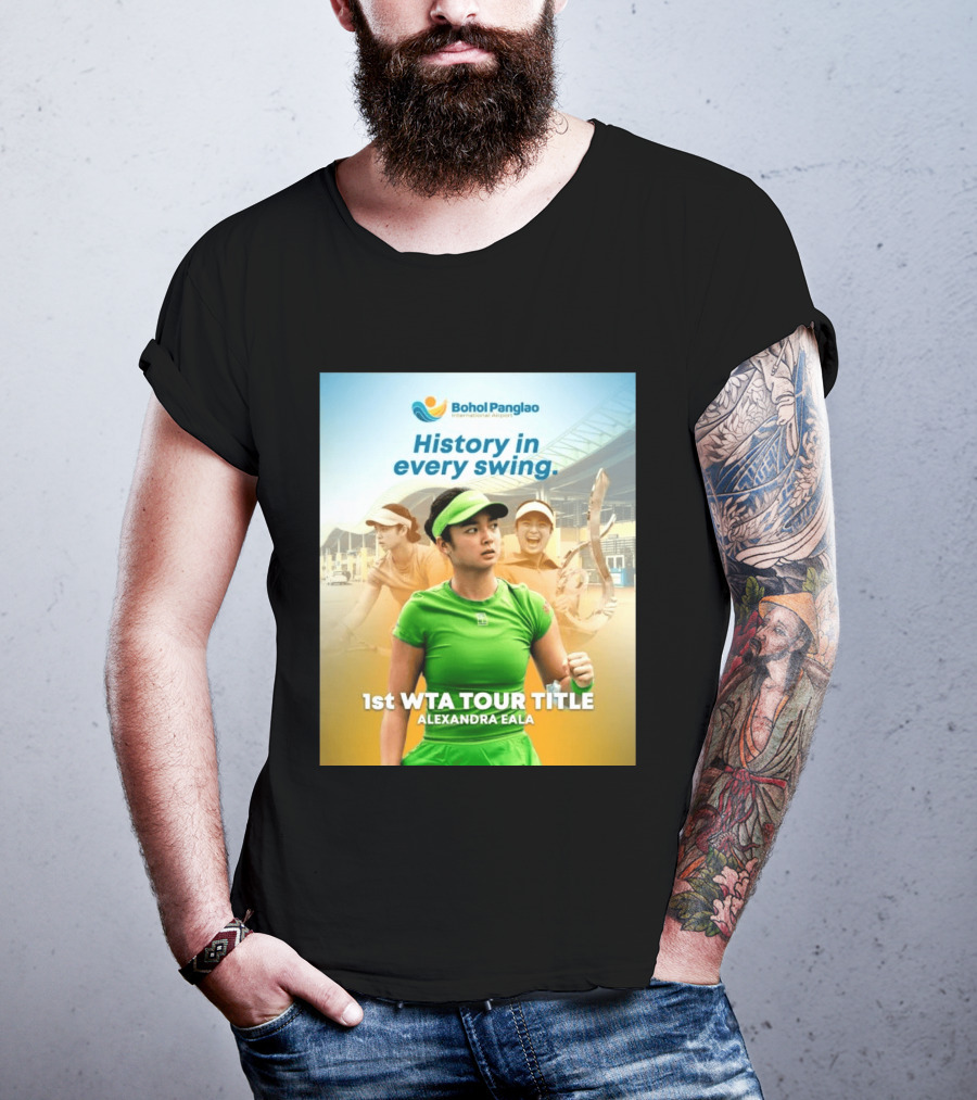 Bohol Panglao International Airport History In Every Swing 1st WTA Tour Title Alexandra Eala T-Shirt