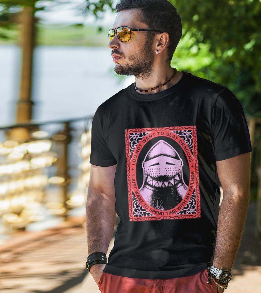 I Do Not Want To Slay Dragons I Just Want To Spend Time With My Friends Knight Helmet Medieval Humor T-Shirt