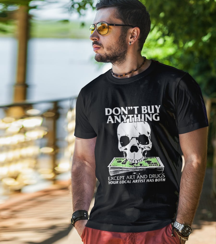 Don't Buy Anything Except Art And Drugs Skull Money Stack T-Shirt