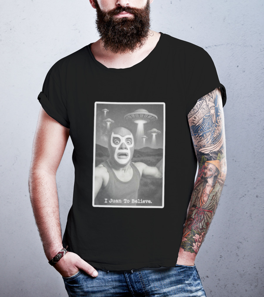 I Juan To Believe UFO Luchador T-Shirt