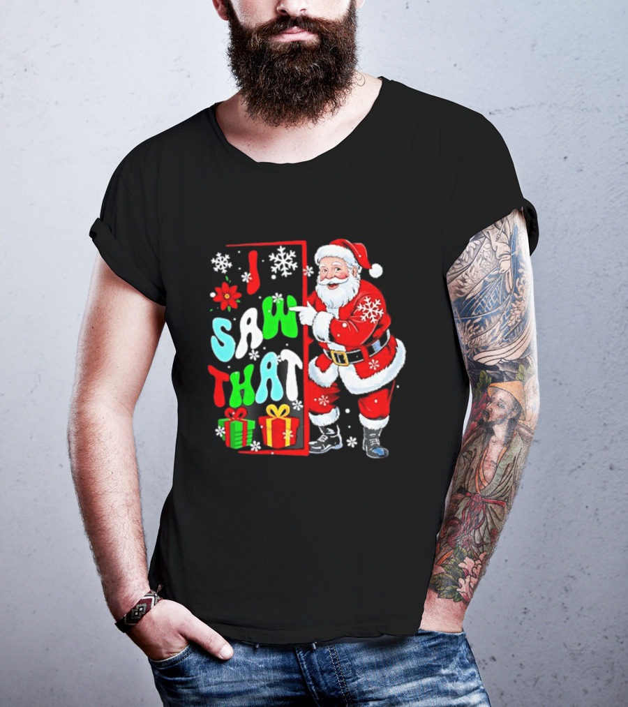 I Saw That Lovely Christmas Santa Snowflakes And Gifts T-Shirt