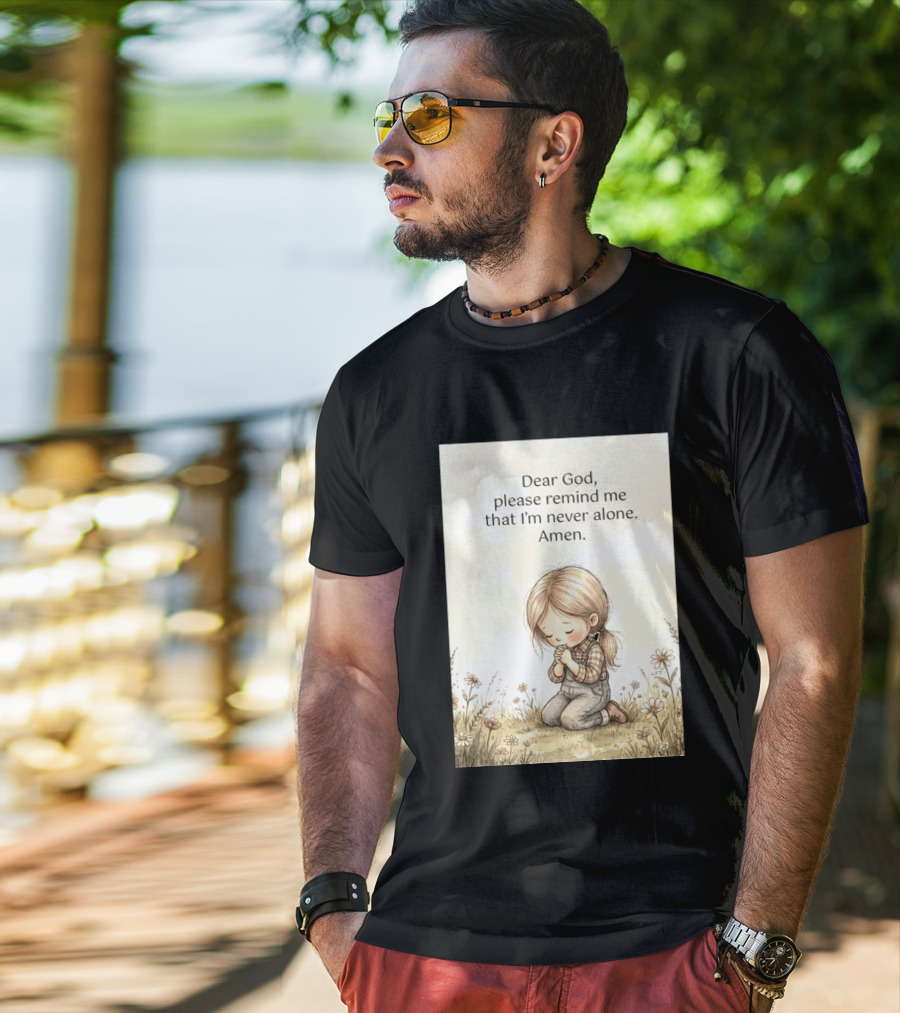 Dear God Please Remind Me That I'm Never Alone Amen Child Praying In Meadow T-Shirt
