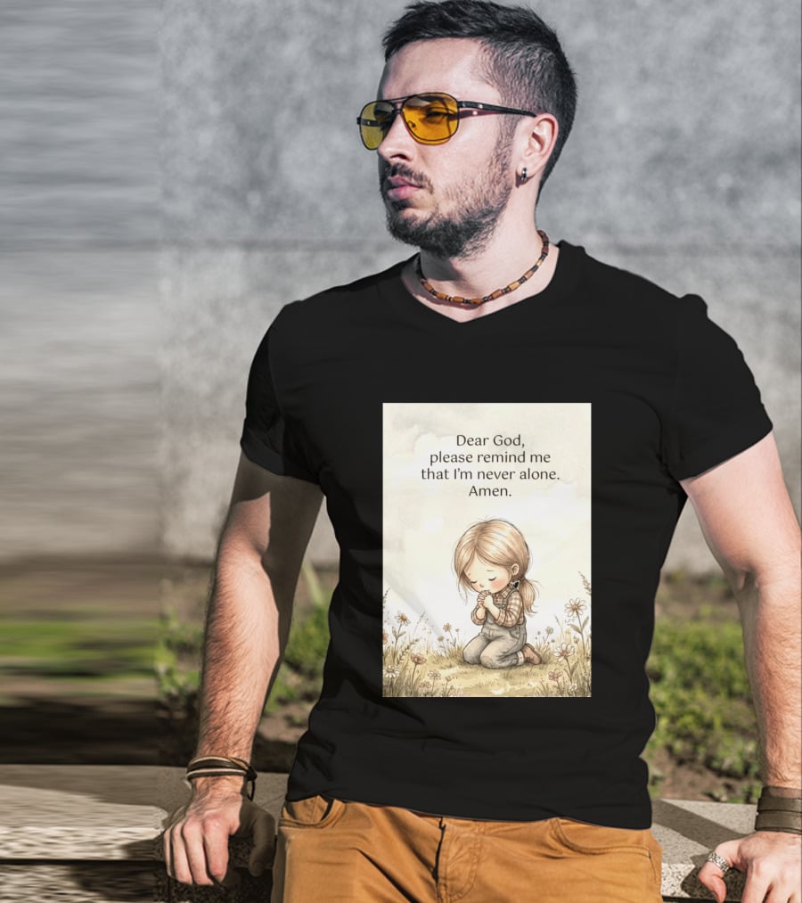Dear God Please Remind Me That I'm Never Alone Amen Child Praying In Meadow T-Shirt