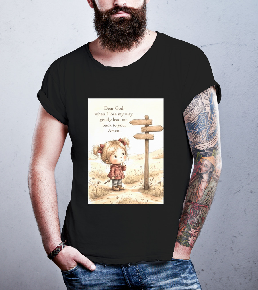 Dear God When I Lose My Way Gently Lead Me Back To You Amen Child At Crossroads T-Shirt