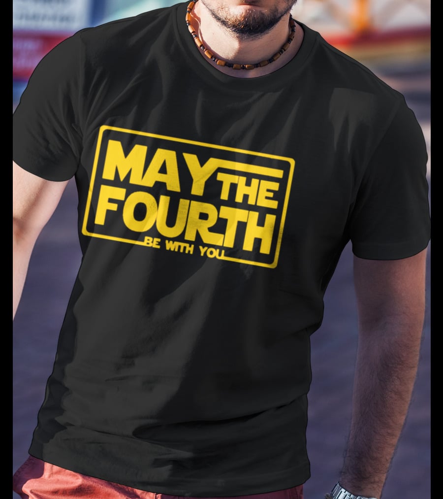 May The Fourth Be With You T-Shirt
