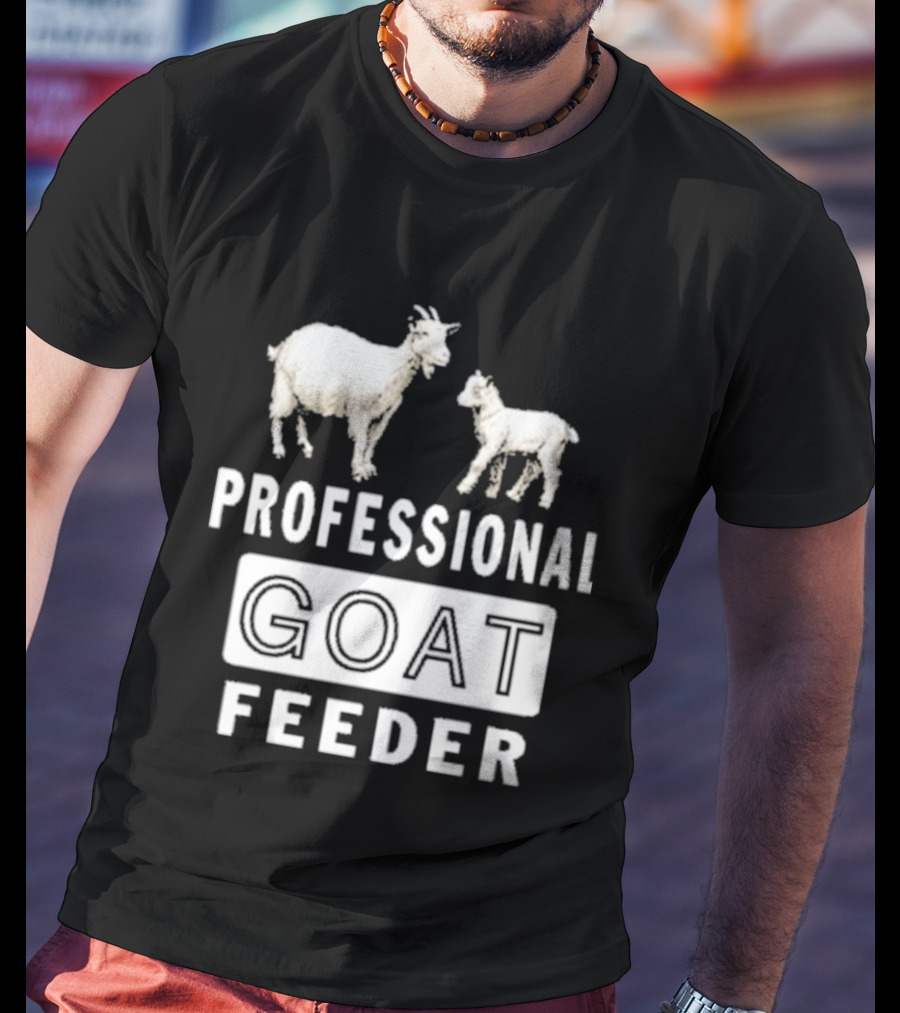 Professional Goat Feeder Funny Farmer Livestock Care T-Shirt