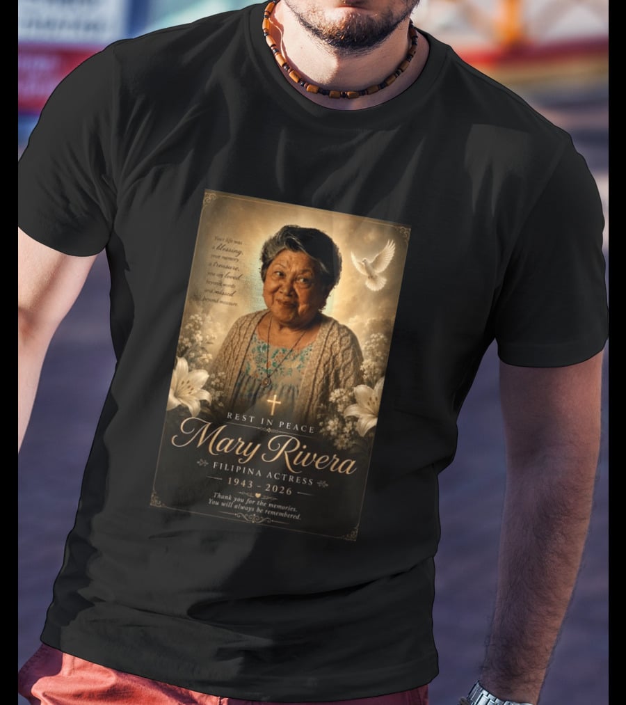 Rest In Peace Mary Rivera Filipina Actress 1943 2026 Thank You For The Memories You Will Always Be Remembered T-Shirt