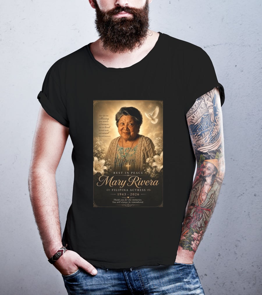 Rest In Peace Mary Rivera Filipina Actress 1943 2026 Thank You For The Memories You Will Always Be Remembered T-Shirt