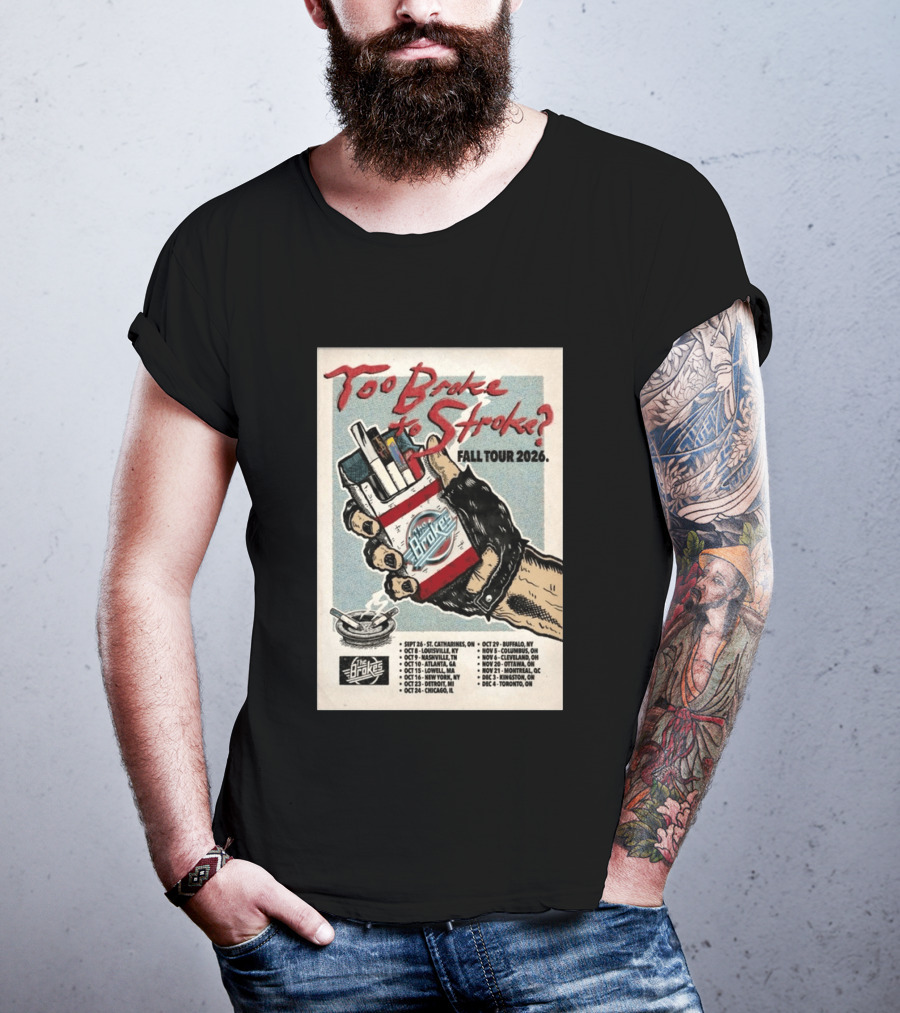 Too Broke To Stroke Fall Tour 2026 St. Catharines To Toronto Dates The Brokes T-Shirt