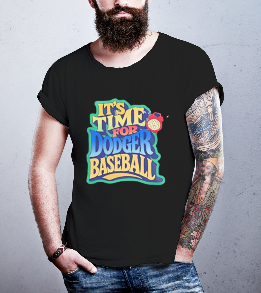 It's Time For Dodger Baseball With T-Shirt