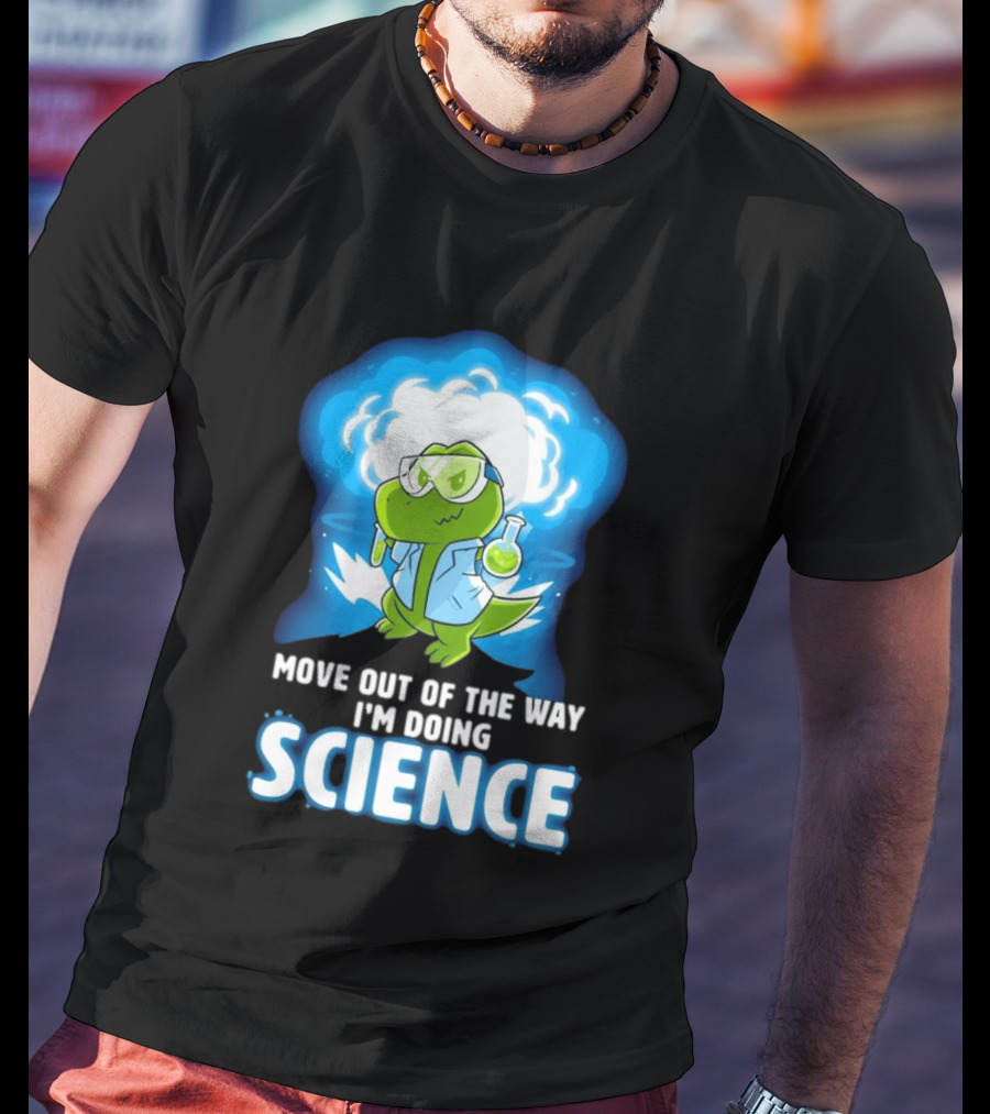 Move Out Of The Way I'm Doing Science Turtle Lab Experiment T-Shirt