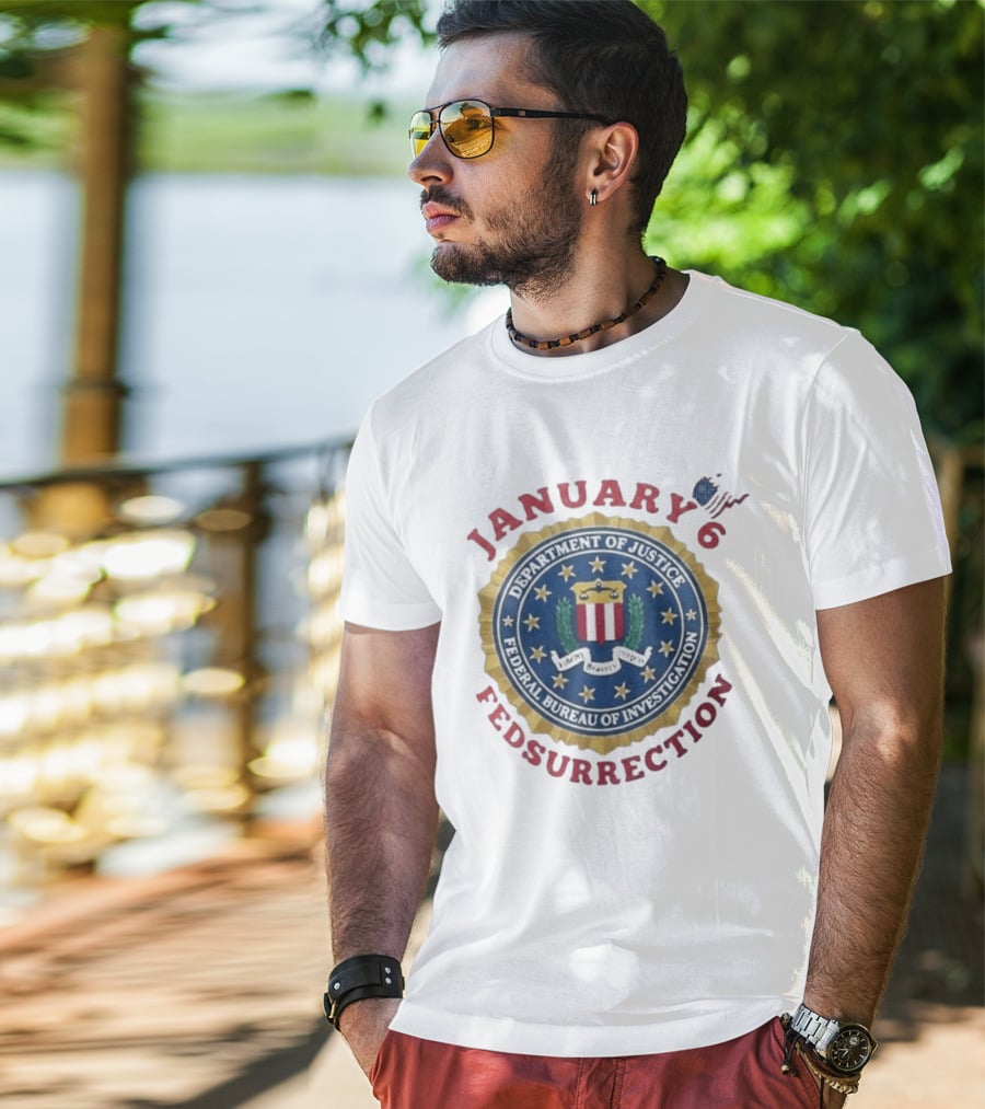 January 6 Fedsurrection Department Of Justice Federal Bureau Of Investigation T-Shirt