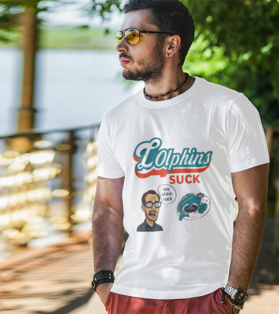 Lolphins Suck Miami Dolphins We Still Suck T-Shirt