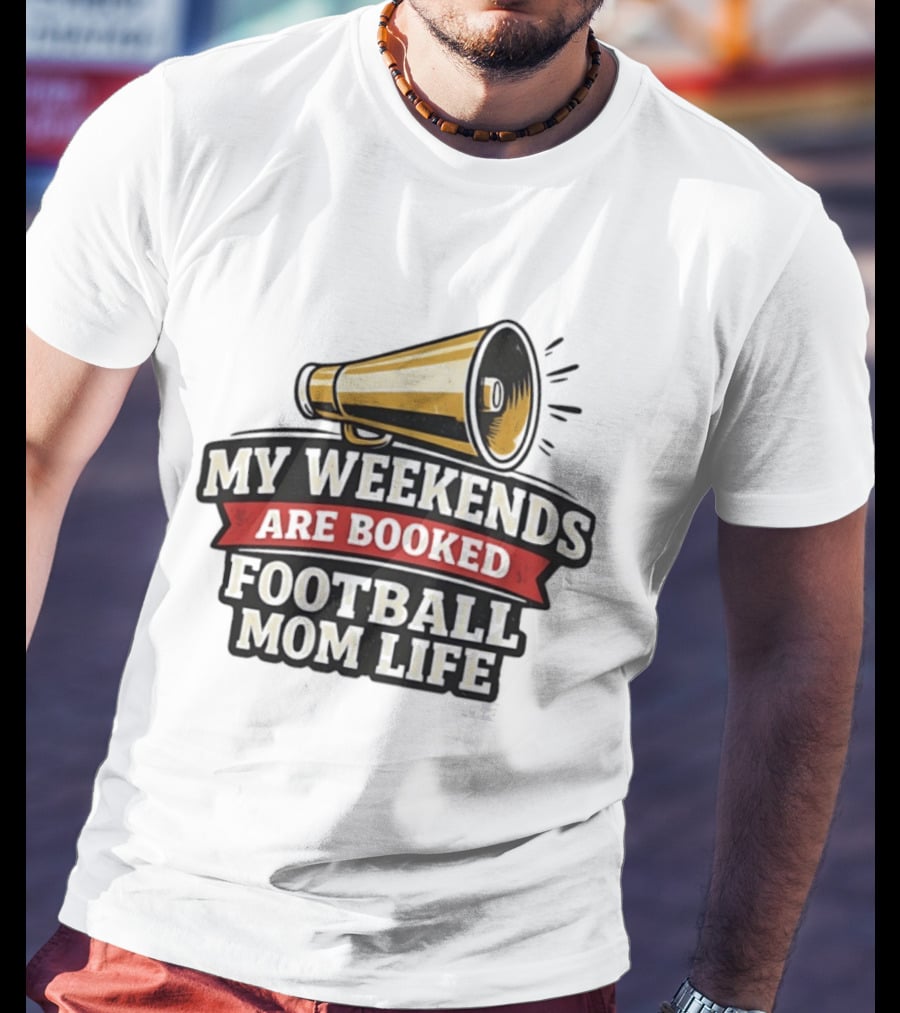 My Weekends Are Booked Football Mom Life Megaphone T-Shirt
