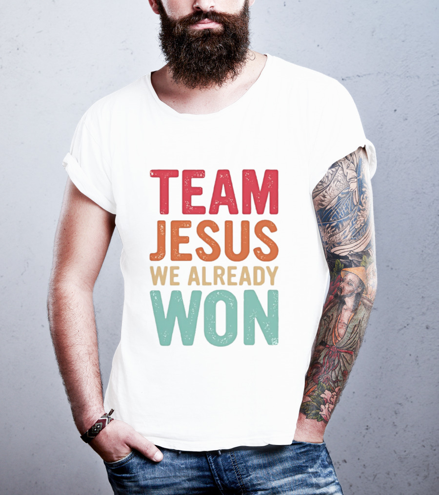 Team Jesus We Already Won Christian Message T-Shirt