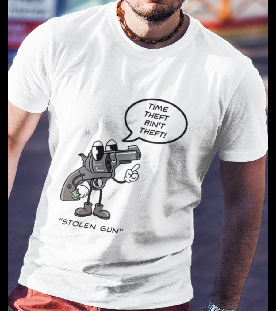 Stolen Gun Time Theft Ain't Theft Rubber Hose T-Shirt