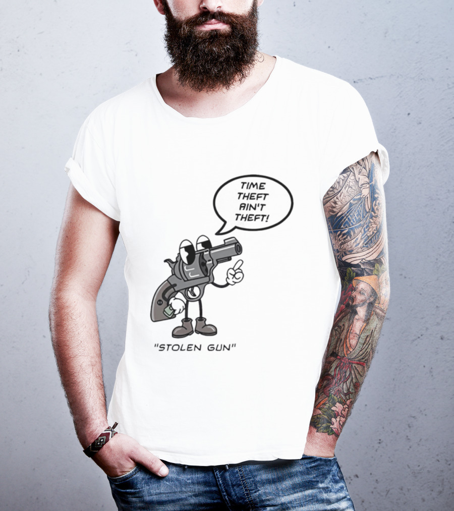 Stolen Gun Time Theft Ain't Theft Rubber Hose T-Shirt