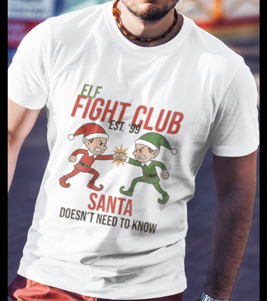 Elf Fight Club Santa Doesn't Need To Know Est. 99 T-Shirt