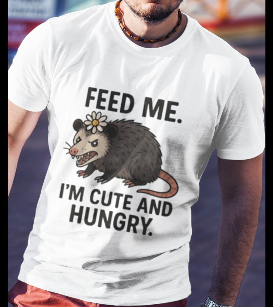 Feed Me I'm Cute And Hungry Possum With Flower T-Shirt