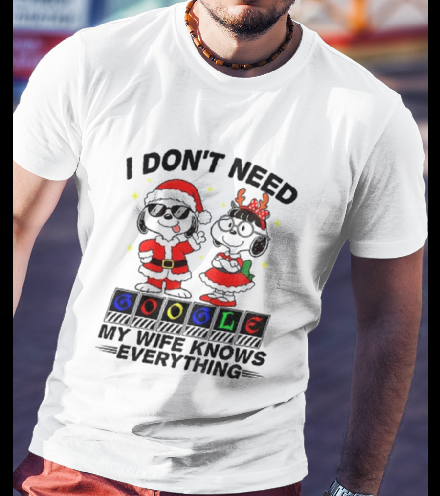 I Don't Need Google My Wife Knows Everything Christmas Snoopy Holiday T-Shirt