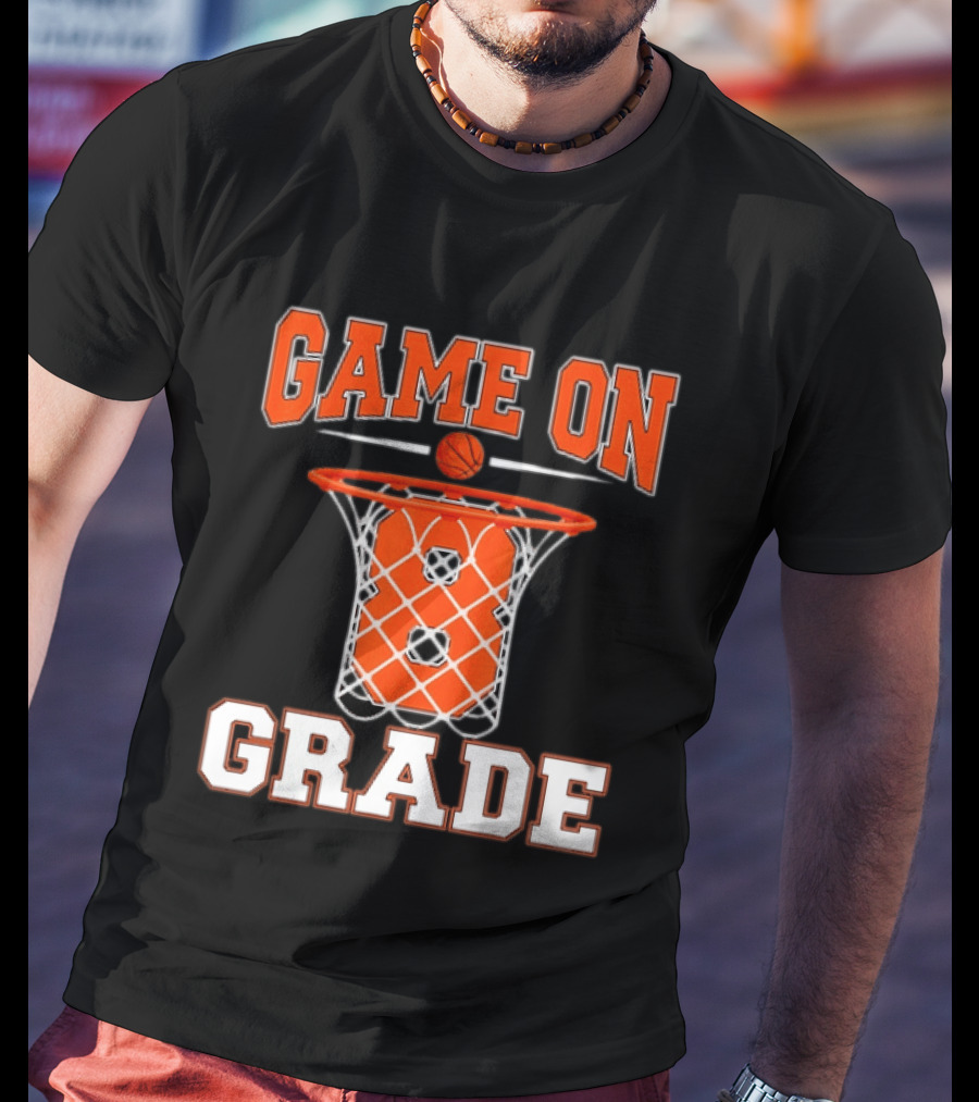 Game On 8th Grade Basketball Back To School T-Shirt