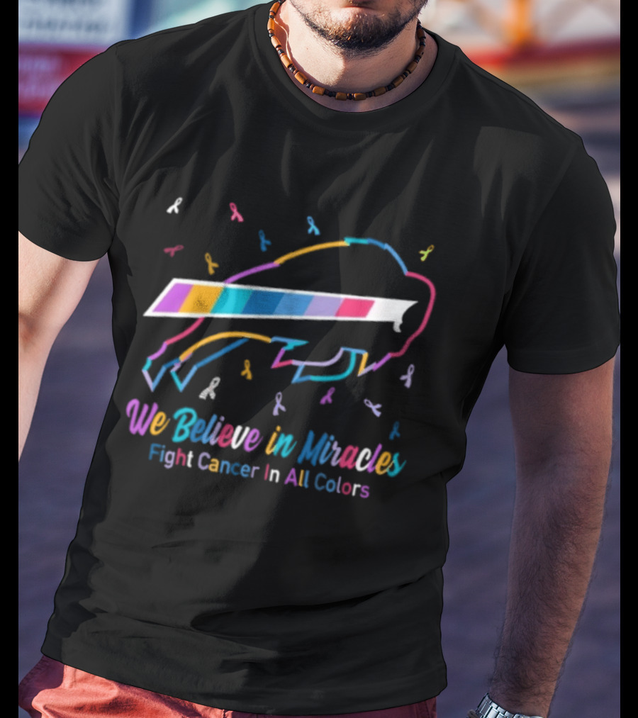 Buffalo Bills We Believe In Miracles Fight Cancer In All Colors Awareness T-Shirt