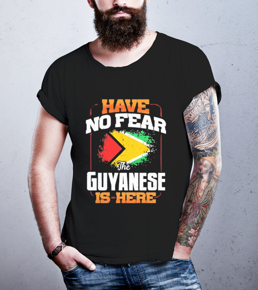Have No Fear The Guyanese Is Here Guyana Flag T-Shirt