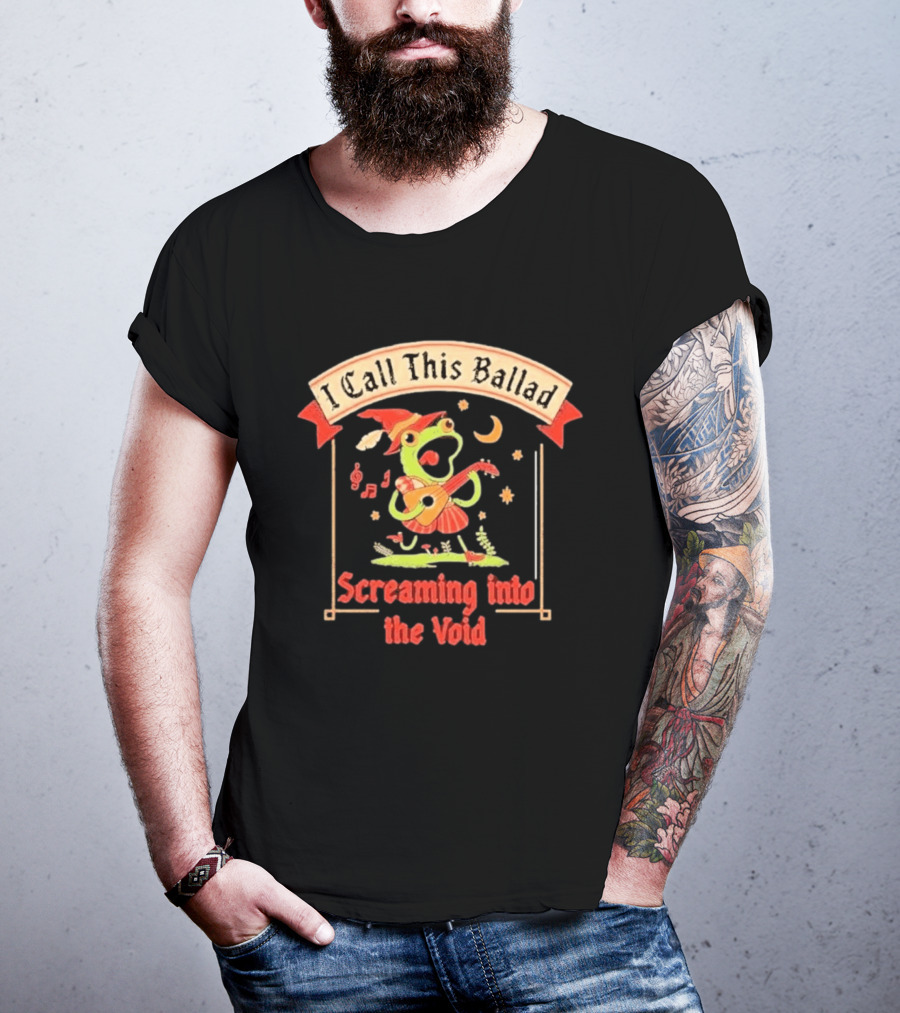 I Call This Ballad Screaming Into The Void Frog With Guitar Bard T-Shirt