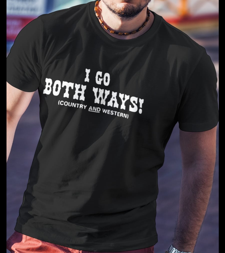I Go Both Ways Country And Western Cowboy Font T-Shirt
