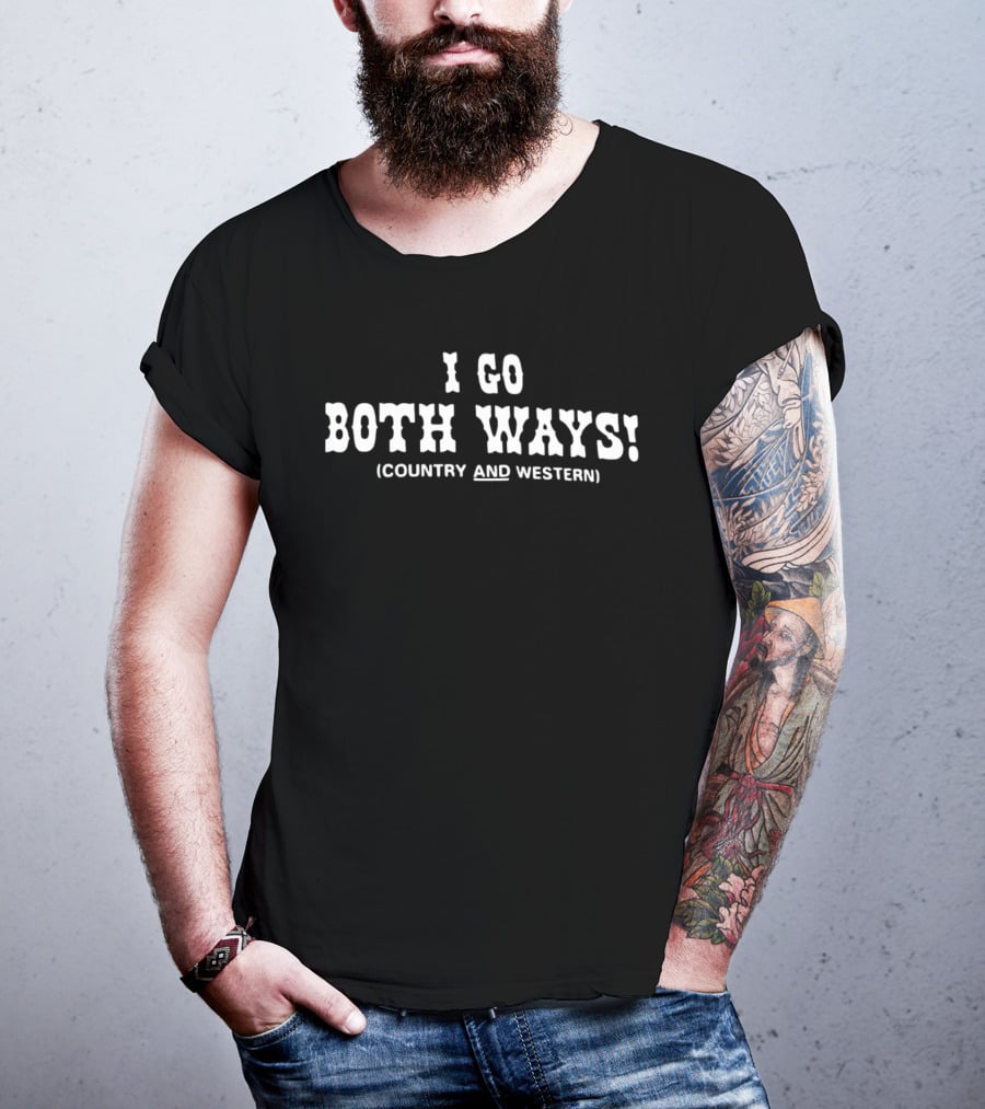 I Go Both Ways Country And Western Cowboy Font T-Shirt