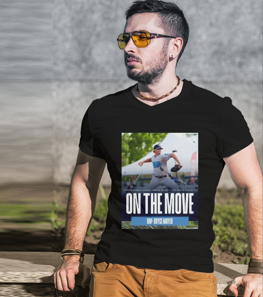 Corpus Christi Hooks Sugar Land Space Cowboys Baseball On The Move RHP Bryce Mayer T-Shirt