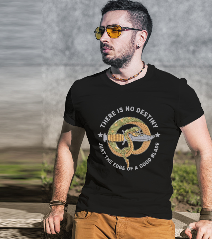 There Is No Destiny Just The Edge Of A Good Blade Snake Wrapped Around Sword T-Shirt