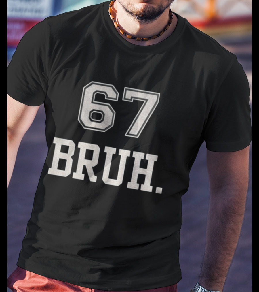 67 Bruh Meme T-Shirt
