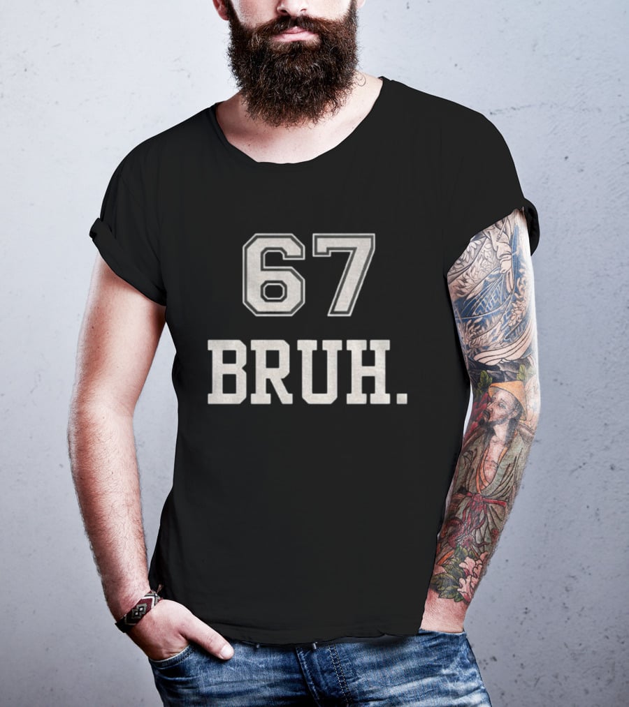 67 Bruh Meme T-Shirt