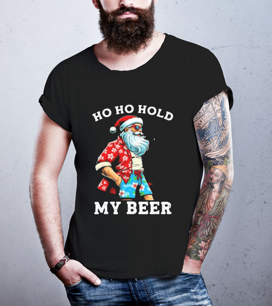 Ho Ho Hold My Beer Santa In Sunglasses And Hawaiian Christmas T-Shirt