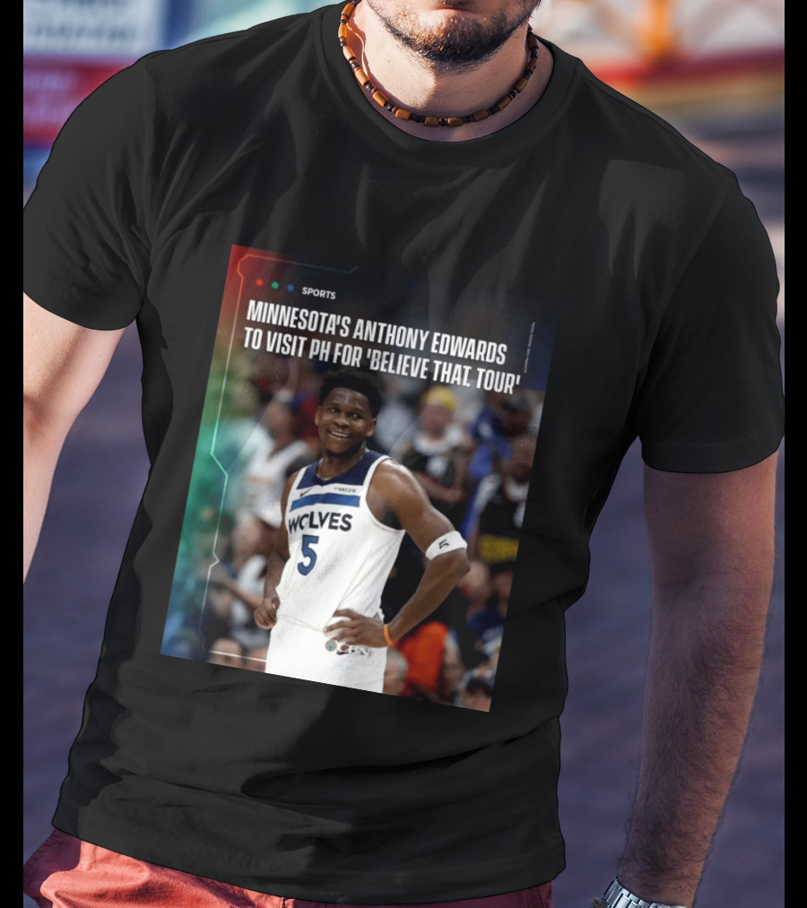 Minnesota's Anthony Edwards Visits PH For Believe That Tour Wolves 5 Basketball Event T-Shirt