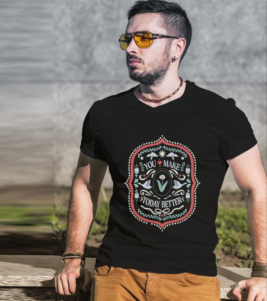 You Make Today Better Heart Floral Folk Birds Positive Message T-Shirt